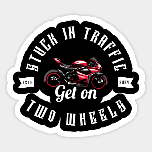 MOVING THROUGH TRAFFIC ON TWO WHEELS Sticker